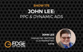 Show 175: PPC & Dynamic Ads, featuring John Lee
