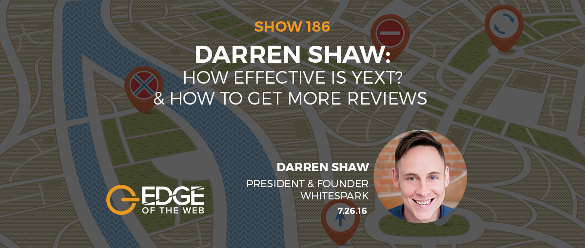Show 186: How effective is Yext? & How to get more reviews, featuring Darren Shaw