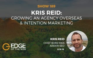 Show 189: Growing an Agency Overseas & Intention Marketing, featuring Kris Reid