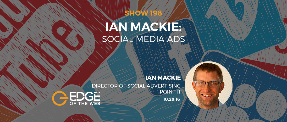 Show 198: Social media ads, featuring Ian Mackie