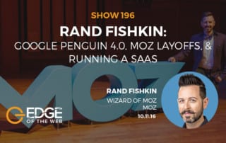 Show 196: Google Penguin 4.0, MOZ Layoffs, & Running a SAAS, featuring Rand Fishkin