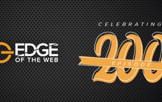 EDGE of the Web: Celebrating Episode 200