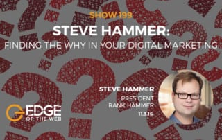 Show 199: Finding the why in your digital marketing, featuring Steve Hammer