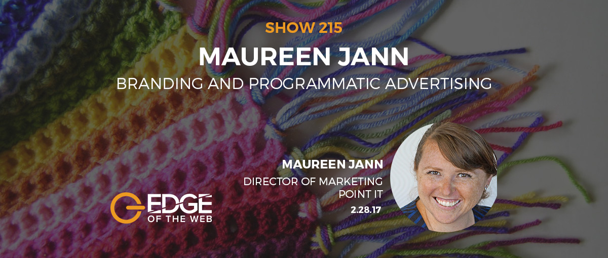 Show 215: Branding and programmatic advertising, featuring Maureen Jann
