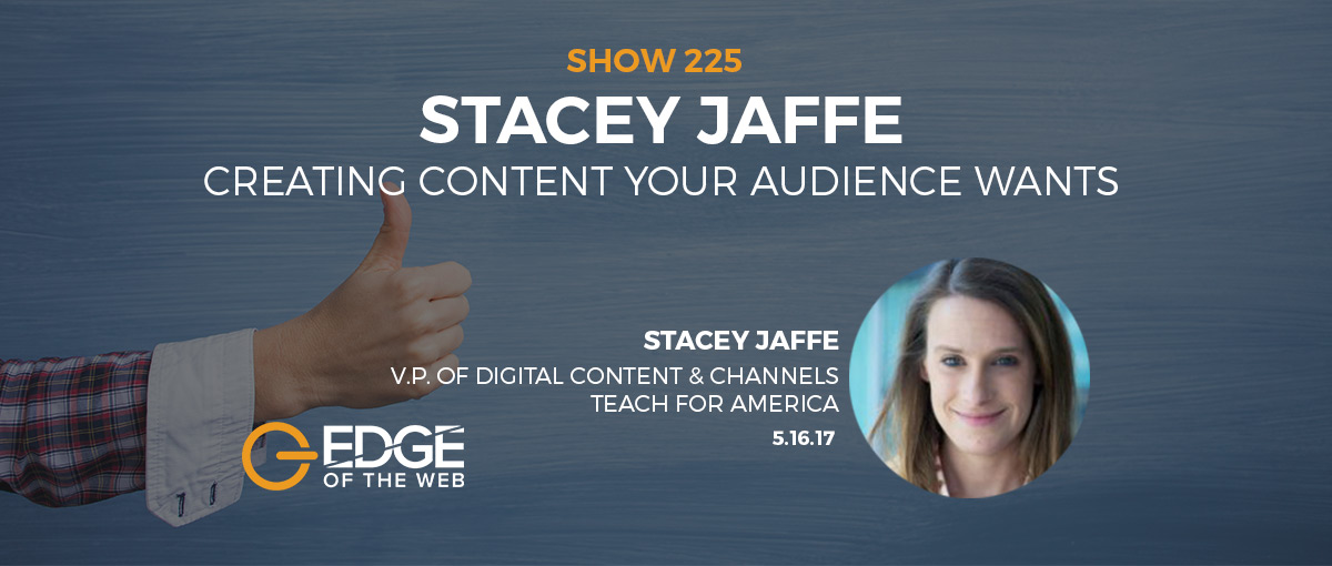 Show 225: Creating content your audience wants, featuring Stacey Jaffe