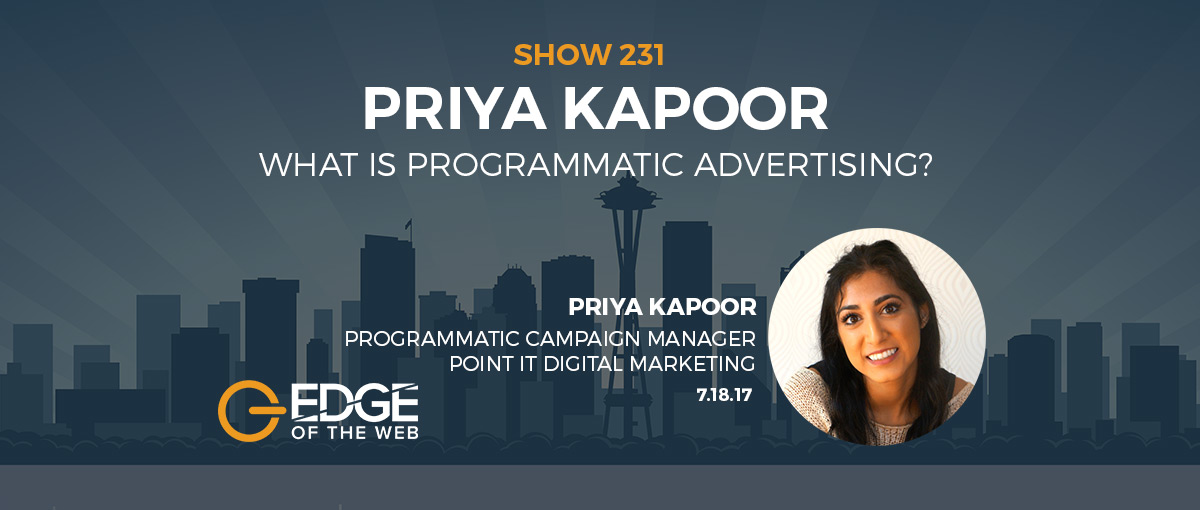 Show 231: What is programmatic advertising, featuring Priya Kapoor