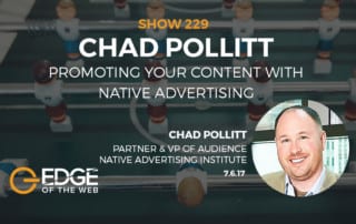 Show 229: Promoting your content with native advertising, featuring Chad Pollitt