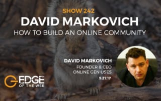 Show 242: How to build an online community, featuring David Markovich