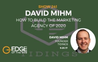 Show 241: How to build the marketing agency of 2020, featuring David Mihm