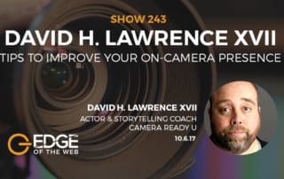Show 243: Tips to improve your on-camera presence, featuring David H. Lawrence XVII