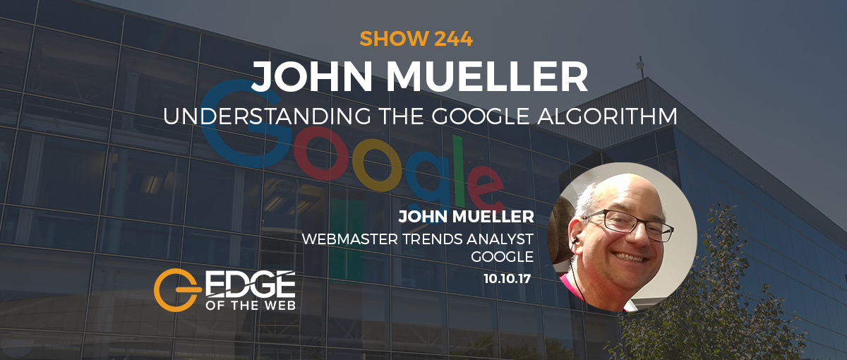 Understanding the Google Algorithm with John Mueller