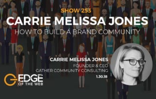 Carrie Melissa Jones, Founder and CEO of Gather Community Consulting, joins Edge of the Web