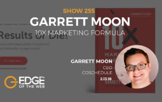 Show 255: 10X Marketing Formula, featuring Garrett Moon