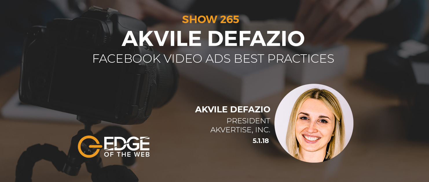 Show 265: Faceboook video ads best practices, featuring Akville Defazio