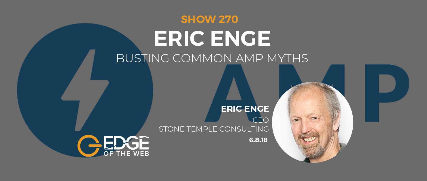 Show 270: Busting common amp myths, featuring Eric Enge