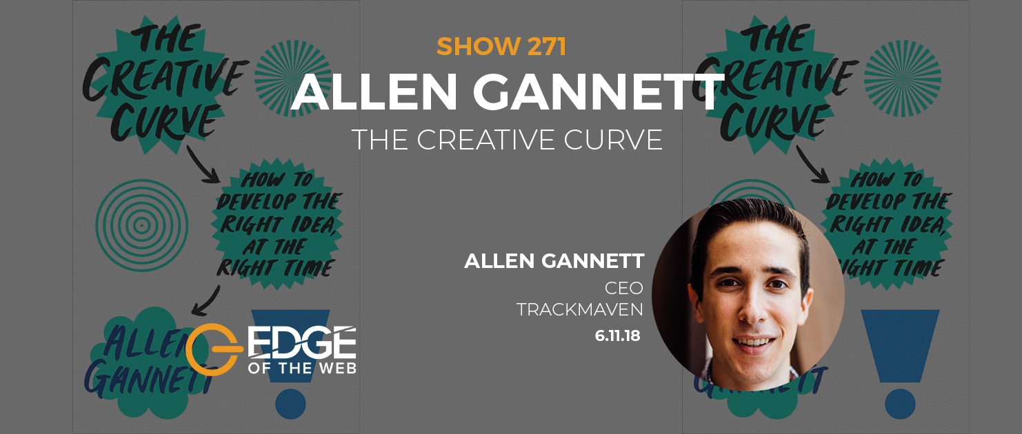 Show 271: The creative curve, featuring Allen Gannet