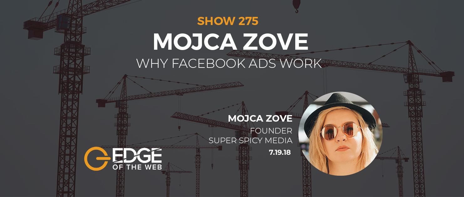 Show 275: Why Facebook Ads Work, featuring Mojca Zove