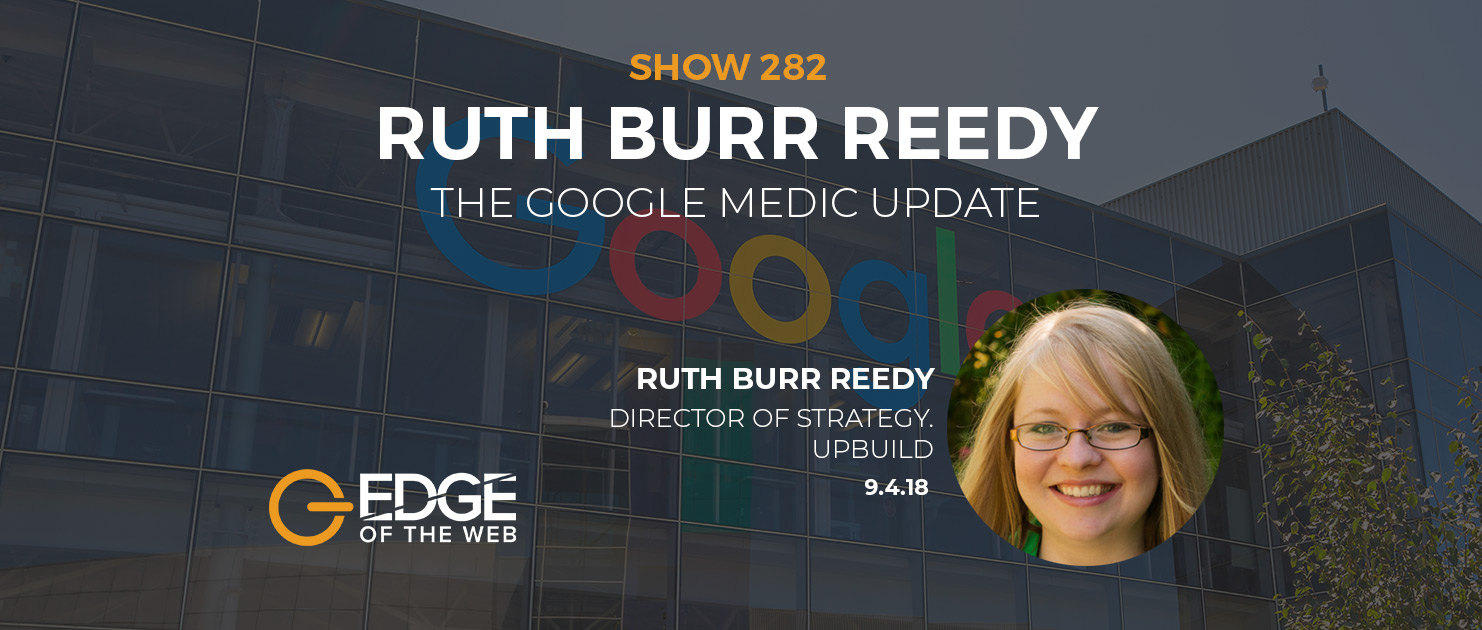 Show 282: The Google Medic Update, featuring Ruth Burr