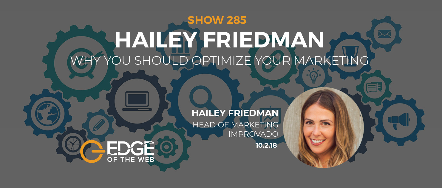 Show 285: Why You Should Optimize Your Marketing, featuring Hailey Friedman