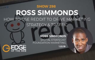 Show 298: How to Use Reddit to Drive Marketing Strategy & Traffic, featuring Ross Simmonds