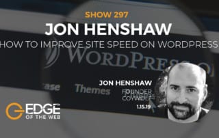 Show 297: How to Improve Site Speed on Wordpress, featuring Jon Henshaw
