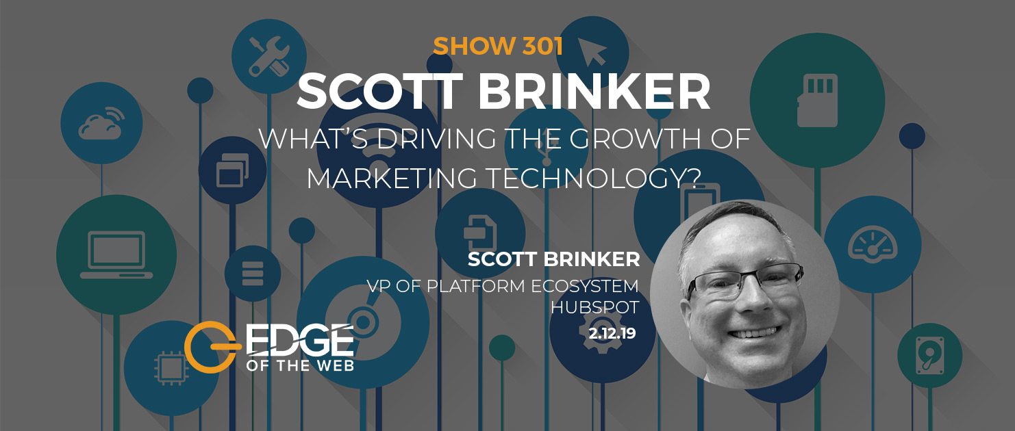 Show 301: What's Driving the growth of Marketing Technology?, featuring Scott Brinker