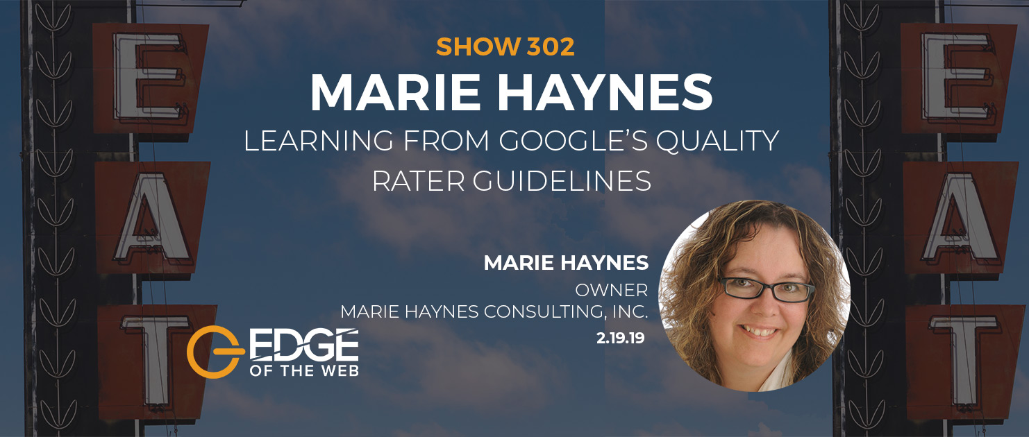 Show 302: Learning From Google's Quality Rater Guidelines, featuting Marie Haynes