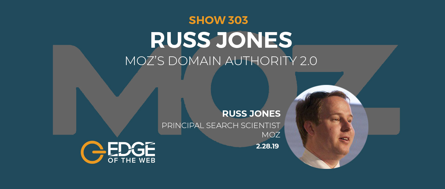 Show 303: Moz's Domain Authority 2.0, featuring Russ Drones