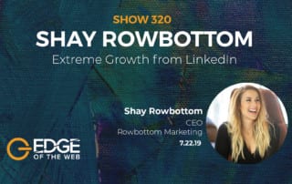Show 320: Extreme Growth from Linkedin, featuring Shay Rowbottom
