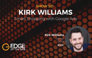 Show 321: Smart Shopping with Google Ads, featuring Kirk Williams