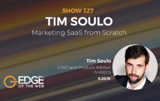 Show 327: Marketing SaaS from Scratch, featuring Tim Soulo