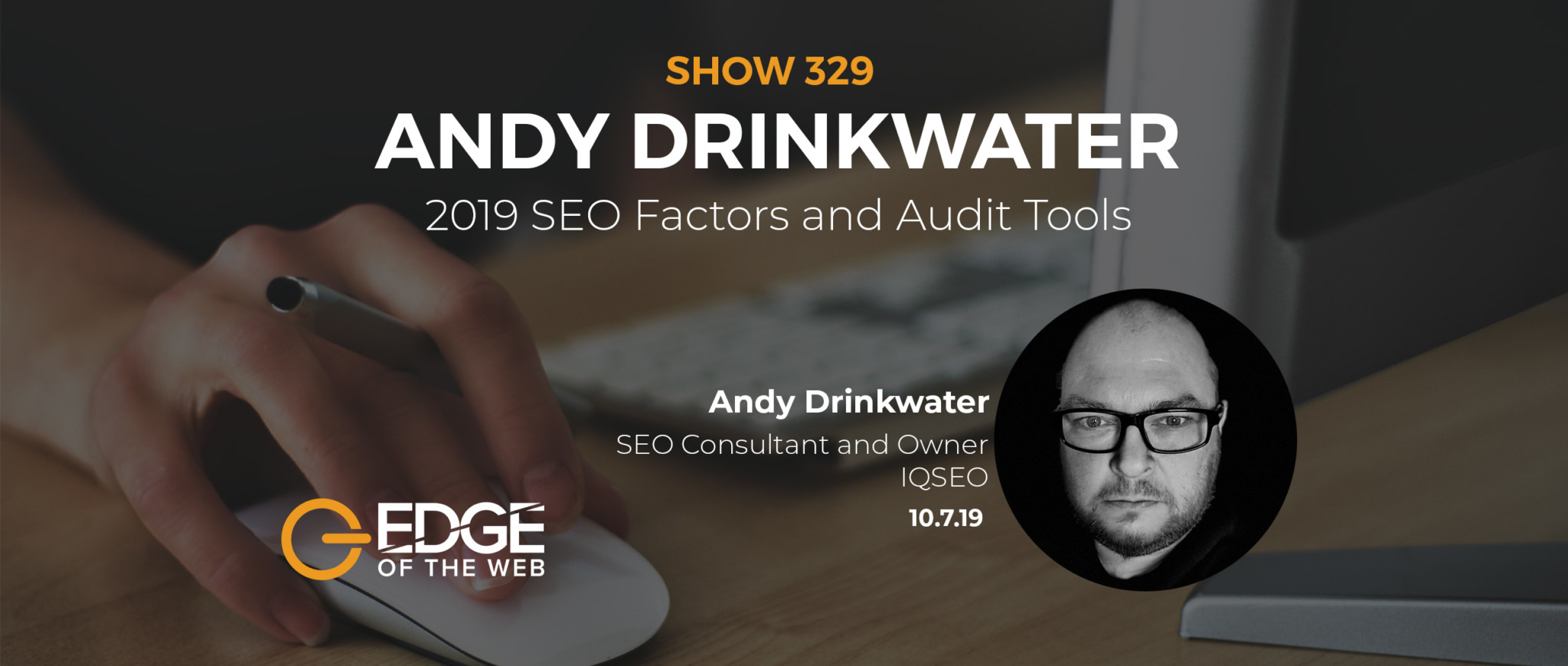 Show 329: 2019 SEO factors and audit tools, featuring Andy Drinkwater