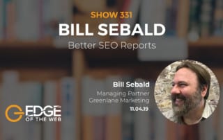 Show 331: Better SEO Reports, featuring Bill Sebald