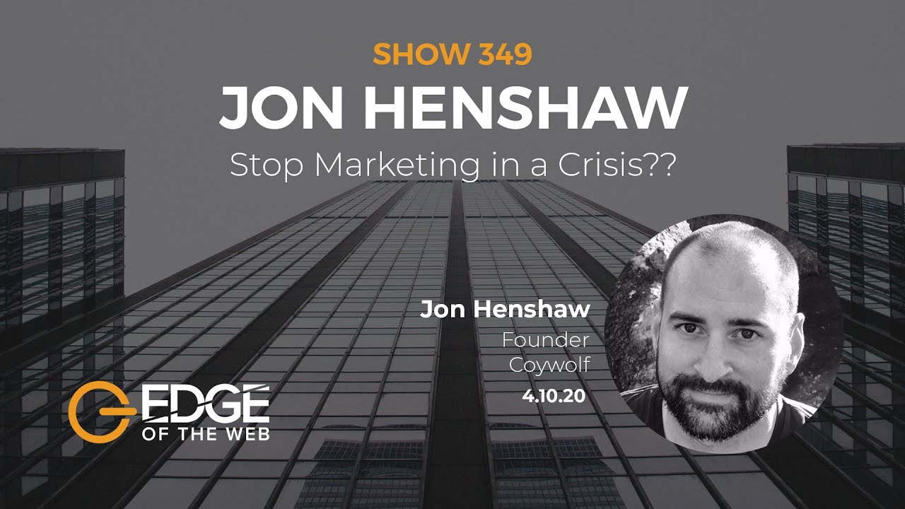 EP 349: Stop Marketing in a Crisis? with Jon Henshaw