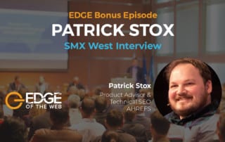 Patrick Stox SMX EDGE Bonus Interview Featured Image