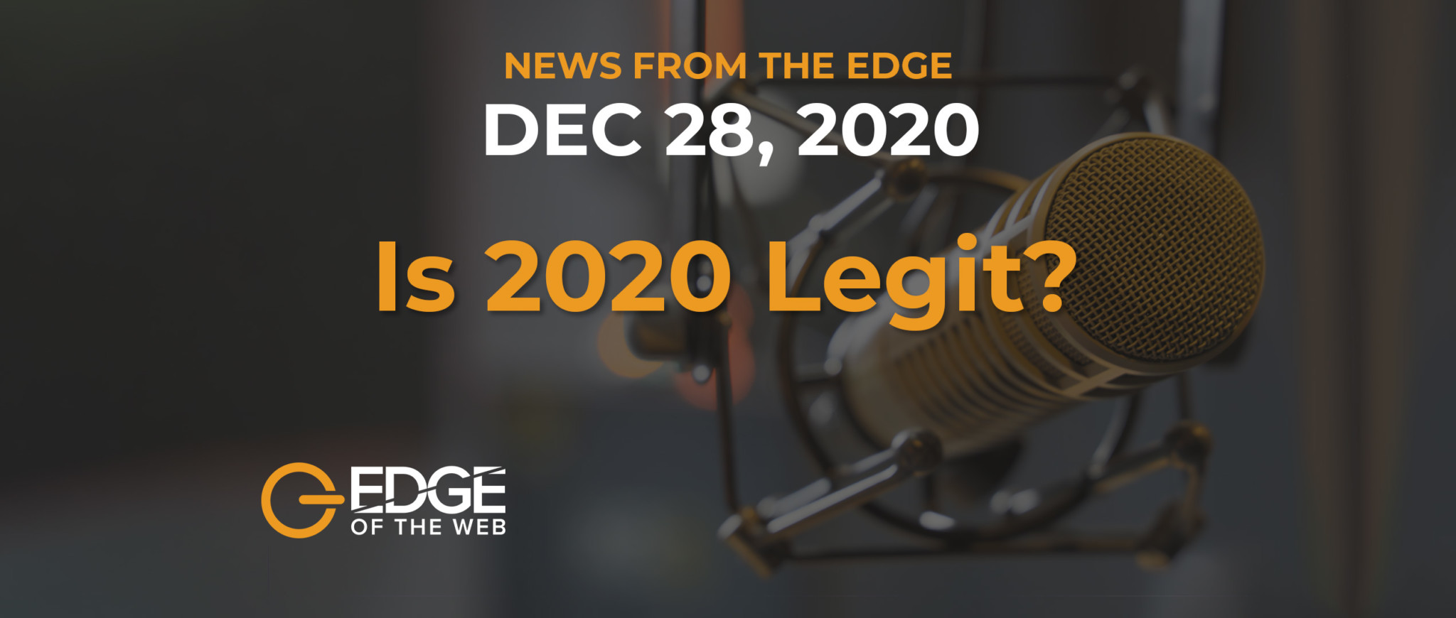 EDGE of the Web News | December 29, 2020