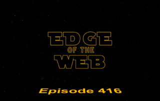 star wars styled title card for EDGE of the Web Episode 416