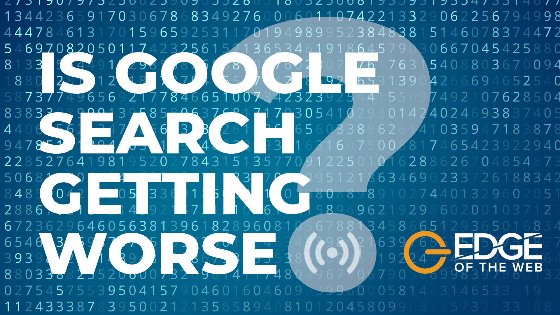 The Scrum : Is Google Search Getting Worse?