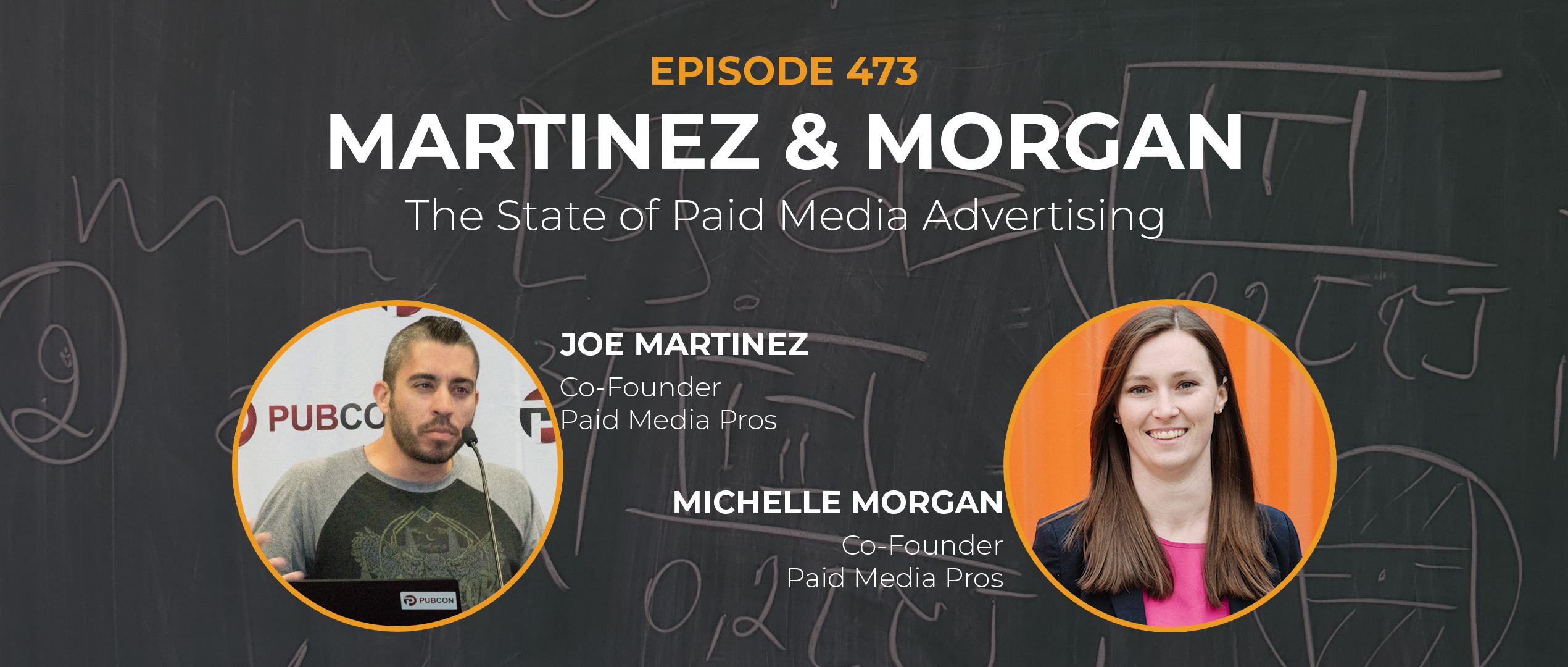 Title Graphic for Episode 473 - The State of Paid Media Advertising w Joe Martinez and Michelle Morgan