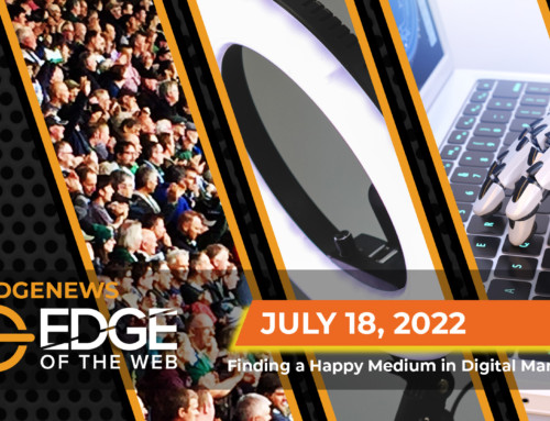 516 | News from the EDGE | Week of 07.18.2022
