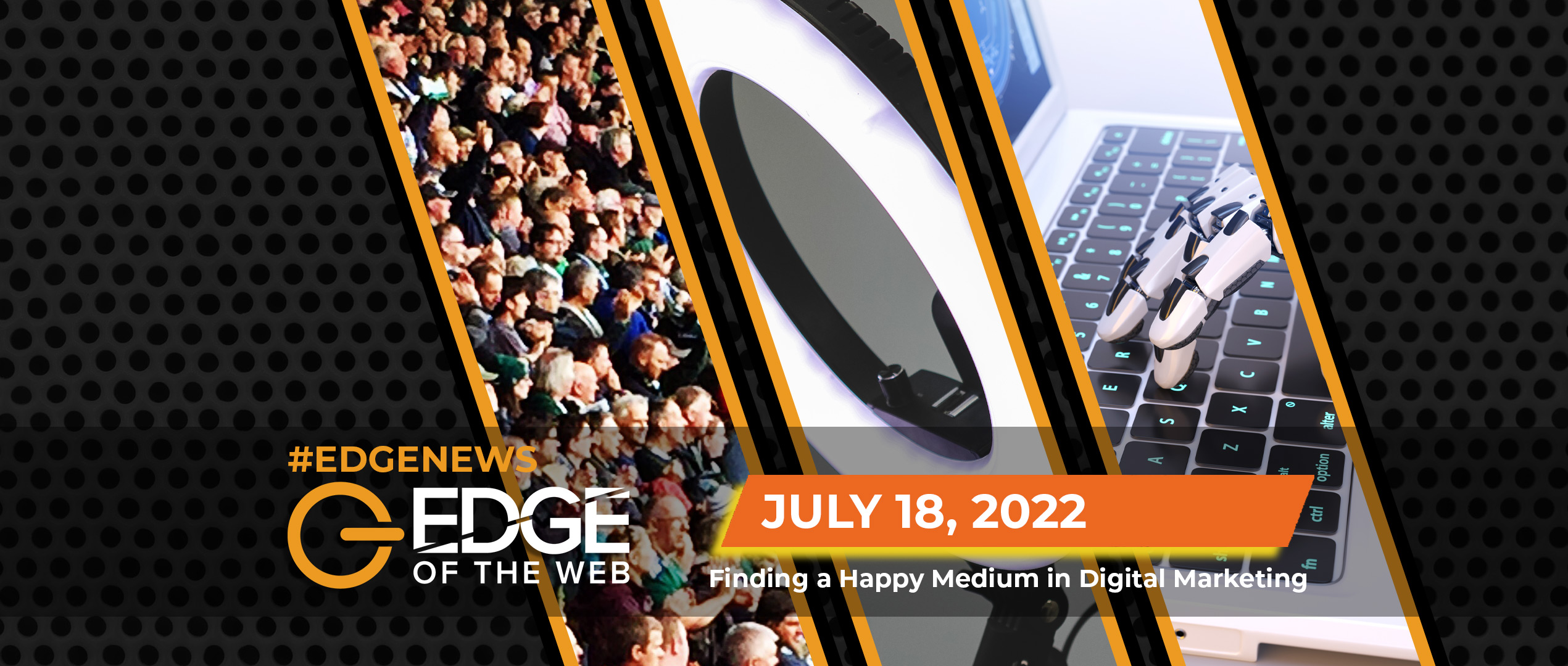 516 | News from the EDGE | Week of 07.18.2022