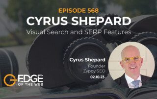 Cyrus Shepard EDGE Episode 568 Featured Image