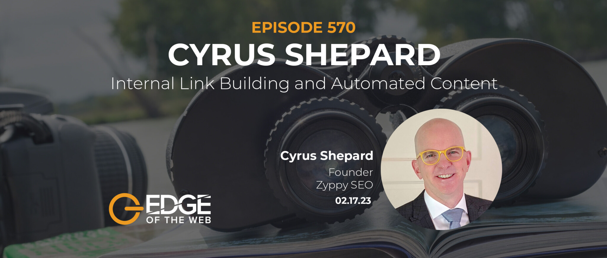Cyrus Shepard EDGE Episode 570 Featured Image