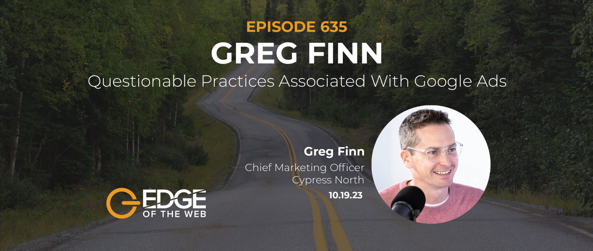 635 | Questionable Practices Associated With Google Ads w/ Greg Finn