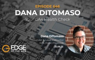 Episode 646: Your GA4 Health Check with Dana DiTomaso
