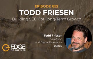 Episode 652: Building SEO For Long-Term Growth w/ Todd Friesen