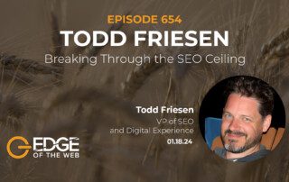 Episode 654: Breaking Through the SEO Ceiling w/ Todd Friesen
