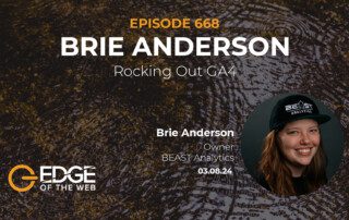 Episode 668: Rocking Out GA4 with Brie Anderson