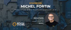 678 | Moore’s Law & the Accelerated Growth of AI w/ Michel Fortin