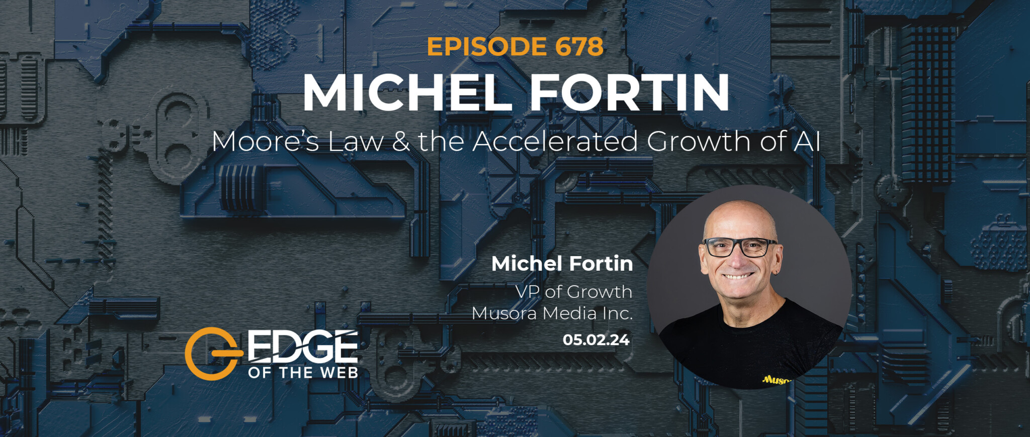 Episode 678: Moore’s Law & the Accelerated Growth of AI with Michel Fortin